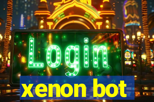 xenon bot